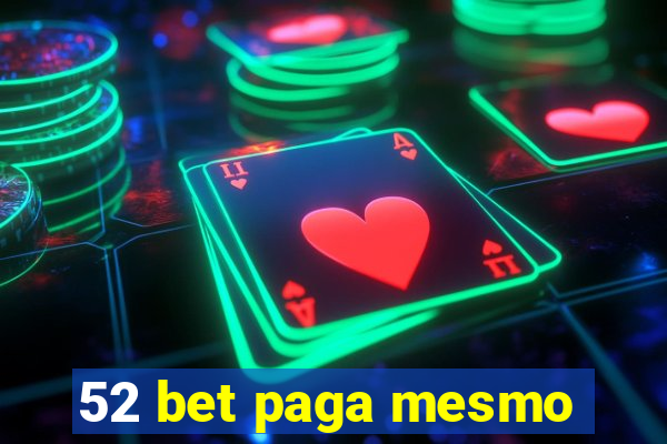 52 bet paga mesmo